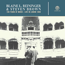 BLAINE L. REININGER & STEVEN BROWN LIVE IN LISBON 1989 [LTMCD 2431]
