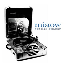 MIAOW : WHEN IT ALL COMES DOWN [LTMCD 2346]